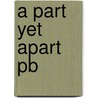 A Part Yet Apart Pb by Unknown