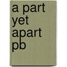 A Part Yet Apart Pb door Onbekend