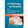 A Pathway To Health door Alison Harvey