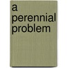 A Perennial Problem door Susan Winter