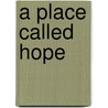A Place Called Hope by Tom O'Neill