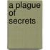 A Plague of Secrets