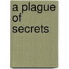 A Plague of Secrets door John T. Lescroart