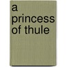 A Princess Of Thule by Unknown