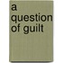 A Question Of Guilt