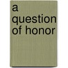 A Question Of Honor door Max Simon Nordau