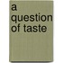 A Question Of Taste