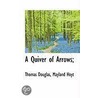 A Quiver Of Arrows; door Thomas Douglas