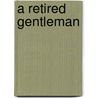 A Retired Gentleman by Issa J. Boullata