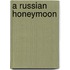 A Russian Honeymoon