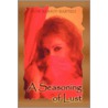 A Seasoning Of Lust by Jane Kohut-Bartels