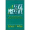 A Sense of Presence by Edwin F. White