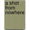 A Shot from Nowhere door Patricia Highsmith