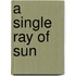 A Single Ray Of Sun