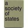 A Society Of States by William Teulon Swan Stallybrass