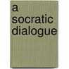 A Socratic Dialogue by Frederic Harrison