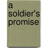 A Soldier's Promise by Daniel Hendrex