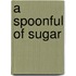 A Spoonful of Sugar