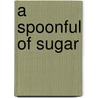 A Spoonful of Sugar door Raymond C. Rowe