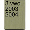 3 VWO 2003 2004 door Onbekend