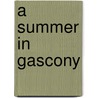 A Summer In Gascony door Martin Calder