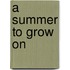 A Summer to Grow on