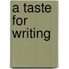 A Taste for Writing by Vivian C. Cadbury