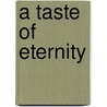 A Taste of Eternity door Jennifer Pickett