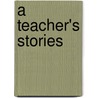 A Teacher's Stories door Joyce Lott