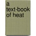 A Text-Book Of Heat