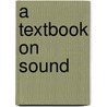 A Textbook On Sound by Unknown