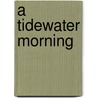 A Tidewater Morning by William Styron