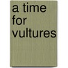 A Time For Vultures door Joe Truhill