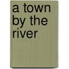A Town By The River by Jayanta Ray