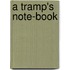 A Tramp's Note-Book