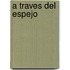 A Traves del Espejo