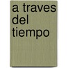 A Traves del Tiempo by Brian Weiss