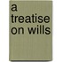 A Treatise On Wills