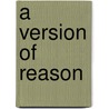 A Version Of Reason door Rob Jovanovic