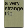 A Very Strange Trip by Laffayette Ron Hubbard