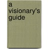 A Visionary's Guide by Krieger Gary