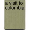 A Visit To Colombia door William Duane