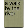 A Walk by the River door Joe Walters