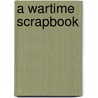 A Wartime Scrapbook door Chris S. Stephens