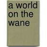 A World on the Wane door Claude Lévi-Strauss