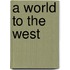 A World to the West