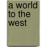 A World to the West door Maurice R. Cloughly