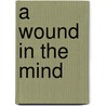 A Wound In The Mind door J. Partel Jr. Francis