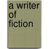 A Writer Of Fiction by Clive Holland