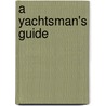 A Yachtsman's Guide door Michael Maurice